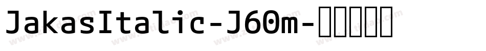 JakasItalic-J60m字体转换