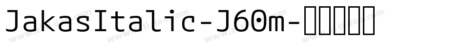 JakasItalic-J60m字体转换