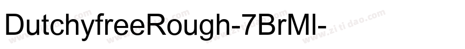 DutchyfreeRough-7BrMl字体转换