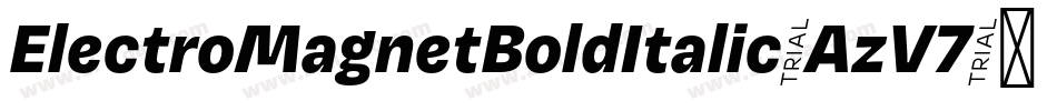 ElectroMagnetBoldItalic-AzV7字体转换 ElectroMagnetBoldItalic-AzV7字体转换