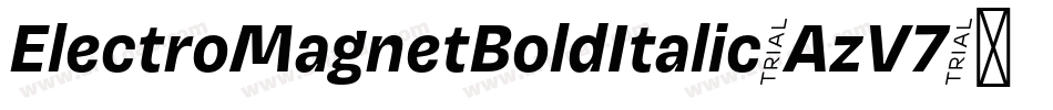 ElectroMagnetBoldItalic-AzV7字体转换 ElectroMagnetBoldItalic-AzV7字体转换