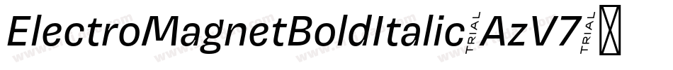 ElectroMagnetBoldItalic-AzV7字体转换 ElectroMagnetBoldItalic-AzV7字体转换
