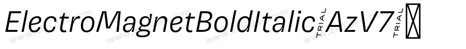 ElectroMagnetBoldItalic-AzV7字体转换 ElectroMagnetBoldItalic-AzV7字体转换