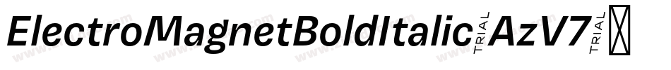 ElectroMagnetBoldItalic-AzV7字体转换 ElectroMagnetBoldItalic-AzV7字体转换