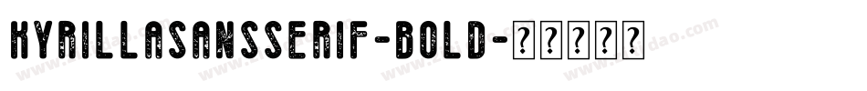 KyrillaSansSerif-Bold字体转换 KyrillaSansSerif-Bold字体转换