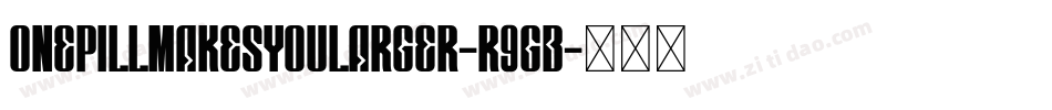 OnePillMakesYouLarger-r9gB字体转换