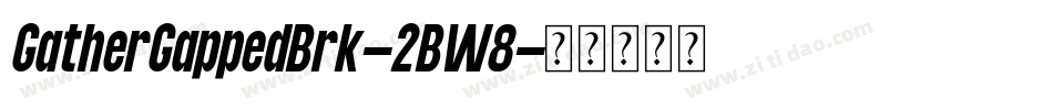 GatherGappedBrk-2BW8字体转换