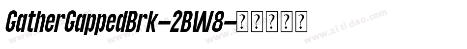 GatherGappedBrk-2BW8字体转换