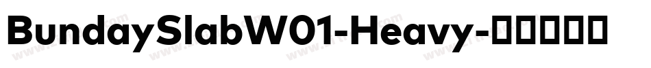 BundaySlabW01-Heavy字体转换 BundaySlabW01-Heavy字体转换