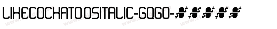 LikeCockatoosItalic-GqgO字体转换