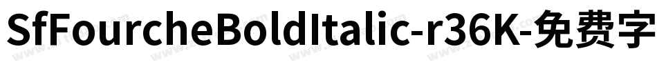 SfFourcheBoldItalic-r36K字体转换 SfFourcheBoldItalic-r36K字体转换