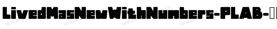 LivedMasNewWithNumbers-PLAB字体转换