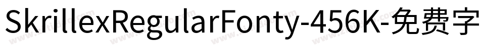 SkrillexRegularFonty-456K字体转换 SkrillexRegularFonty-456K字体转换