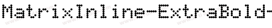 MatrixInline-ExtraBold字体转换 MatrixInline-ExtraBold字体转换