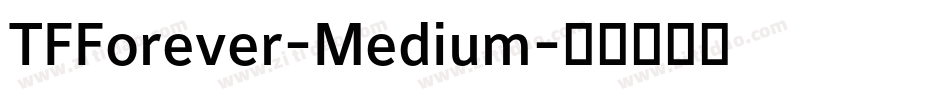 TFForever-Medium字体转换 TFForever-Medium字体转换