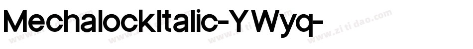 MechalockItalic-YWyq字体转换