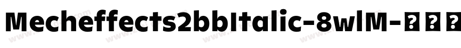 Mecheffects2bbItalic-8wlM字体转换