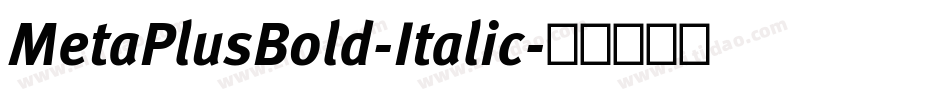 MetaPlusBold-Italic字体转换 MetaPlusBold-Italic字体转换