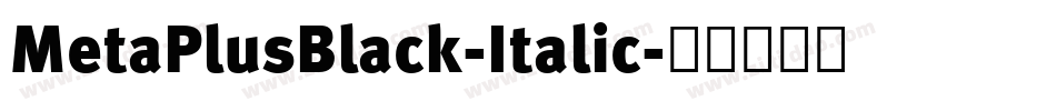 MetaPlusBlack-Italic字体转换