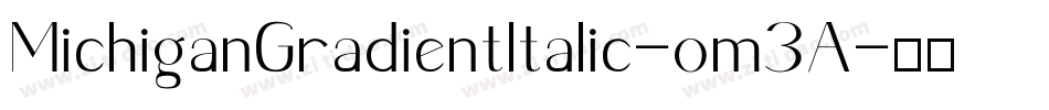 MichiganGradientItalic-om3A字体转换