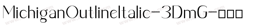 MichiganOutlineItalic-3DmG字体转换