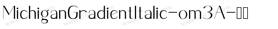 MichiganGradientItalic-om3A字体转换