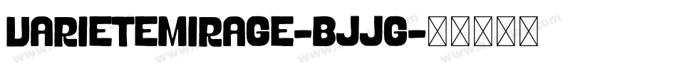 VarieteMirage-BjJG字体转换