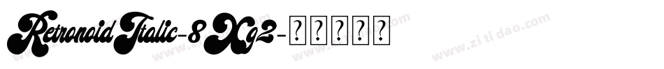 RetronoidItalic-8Xg2字体转换
