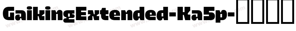 GaikingExtended-Ka5p字体转换