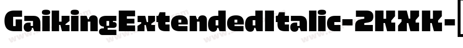GaikingExtendedItalic-2KXK字体转换