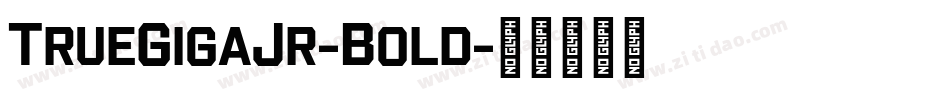 TrueGigaJr-Bold字体转换