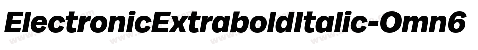 ElectronicExtraboldItalic-Omn6字体转换