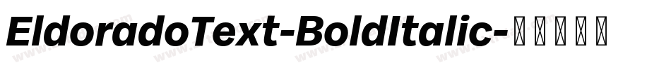EldoradoText-BoldItalic字体转换 EldoradoText-BoldItalic字体转换