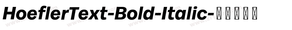 HoeflerText-Bold-Italic字体转换 HoeflerText-Bold-Italic字体转换