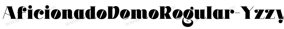 AficionadoDemoRegular-YzzyL字体转换 AficionadoDemoRegular-YzzyL字体转换