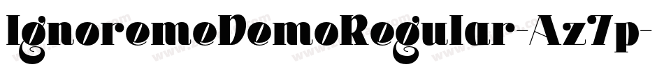 IgnoremeDemoRegular-Az7p字体转换 IgnoremeDemoRegular-Az7p字体转换