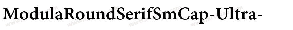 ModulaRoundSerifSmCap-Ultra字体转换