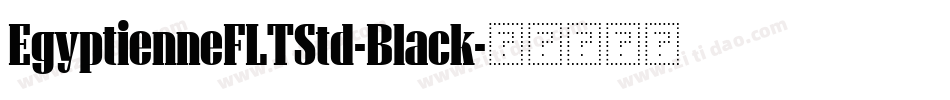 EgyptienneFLTStd-Black字体转换 EgyptienneFLTStd-Black字体转换