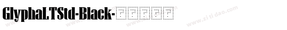 GlyphaLTStd-Black字体转换 GlyphaLTStd-Black字体转换