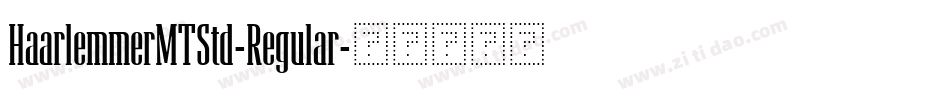 HaarlemmerMTStd-Regular字体转换 HaarlemmerMTStd-Regular字体转换