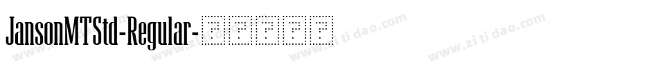 JansonMTStd-Regular字体转换 JansonMTStd-Regular字体转换