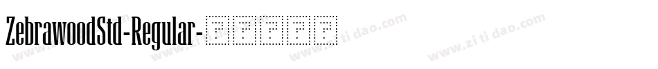 ZebrawoodStd-Regular字体转换 ZebrawoodStd-Regular字体转换