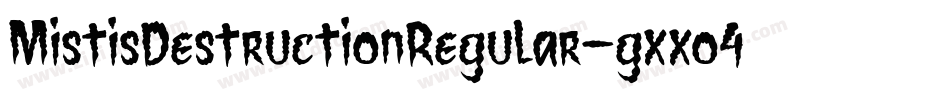 MistisDestructionRegular-gxxo4字体转换