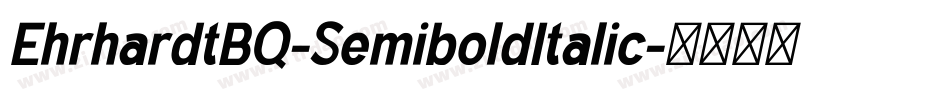 EhrhardtBQ-SemiboldItalic字体转换 EhrhardtBQ-SemiboldItalic字体转换