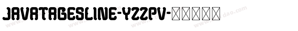 Javatagesline-Yzzpv字体转换