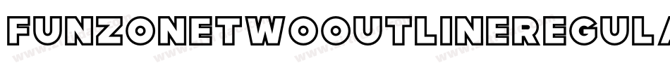 FunzoneTwoOutlineRegular-K2RZ字体转换 FunzoneTwoOutlineRegular-K2RZ字体转换