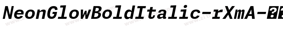 NeonGlowBoldItalic-rXmA字体转换 NeonGlowBoldItalic-rXmA字体转换