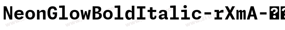 NeonGlowBoldItalic-rXmA字体转换 NeonGlowBoldItalic-rXmA字体转换