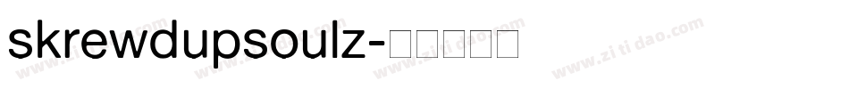 skrewdupsoulz字体转换