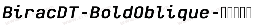BiracDT-BoldOblique字体转换 BiracDT-BoldOblique字体转换